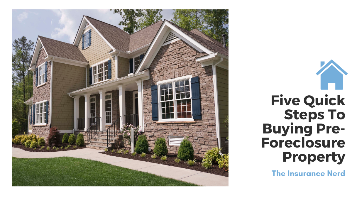 Five Quick Steps To Buying Pre-Foreclosure Property